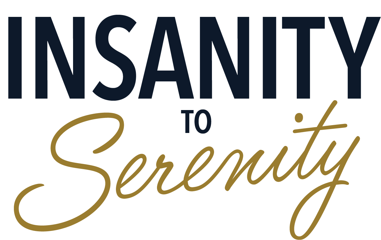 Insanity to Serenity